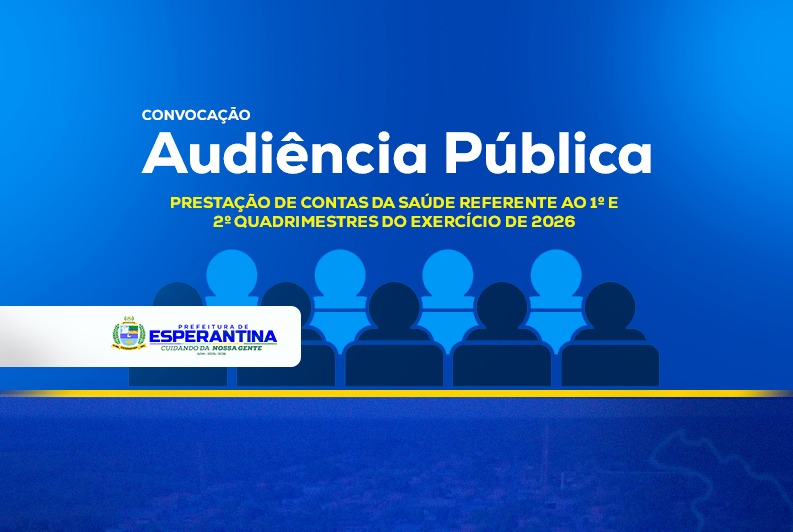 Prefeitura de Esperantina convoca população para Audiência Pública de Prestação Contas da Saúde